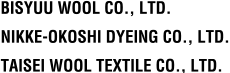 BISYUU WOOL CO., LTD. NIKKE-OKOSHI DYEING CO., LTD. TAISEI WOOL TEXTILE CO., LTD.