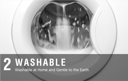 2 WASHABLE Washable at Home and Gentle to the Earth
