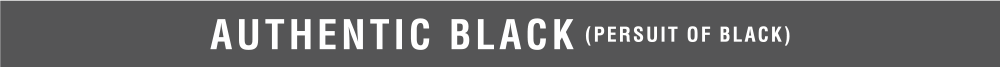 AUTHENTIC BLACK (PERSUIT OF BLACK)